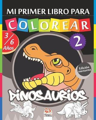 Book cover for Mi primer libro para colorear - Dinosaurios 2 - Edición nocturna