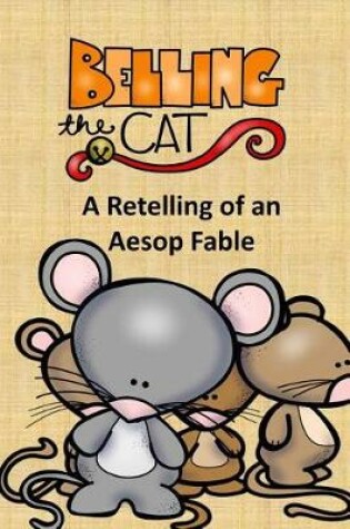 Cover of Belling the Cat A Retelling of an Aesop Fable