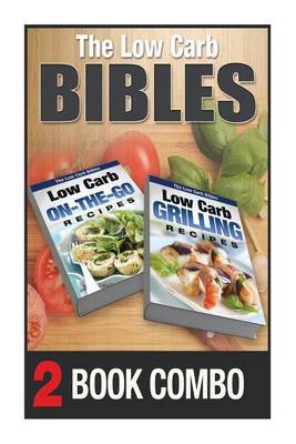 Book cover for Low Carb Grilling Recipes and Low Carb On-The-Go Recipes