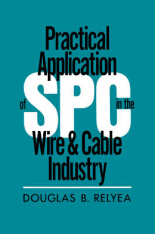 Cover of Practical Application of SPC in the Wire and Cable Industry