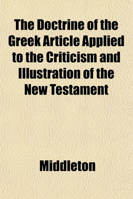 Book cover for The Doctrine of the Greek Article Applied to the Criticism and Illustration of the New Testament