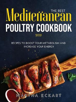 Book cover for The Best Mediterranean Poultry Cookbook 2021