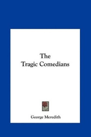 Cover of The Tragic Comedians the Tragic Comedians