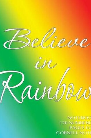 Cover of Believe in Rainbow Notebook 120 numbered pages for Cornell Notes