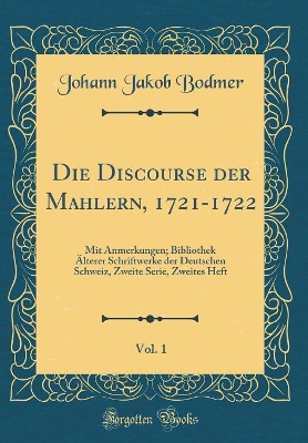 Book cover for Die Discourse Der Mahlern, 1721-1722, Vol. 1