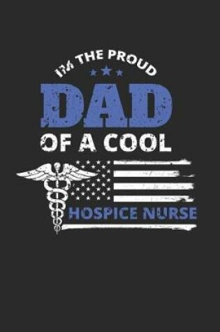 Cover of Proud Dad of a Cool Hospice Nurse Distressed Flag Notebook