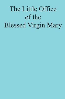 Book cover for The Little Office of the Blessed Virgin Mary