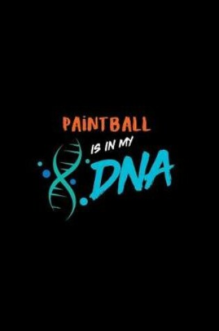 Cover of Paintball Is in My DNA