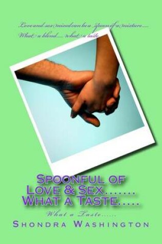 Cover of Spoonful of Love & Sex....... What a Taste.....