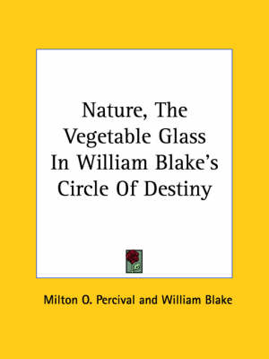 Book cover for Nature, the Vegetable Glass in William Blake's Circle of Destiny