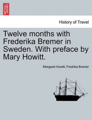 Book cover for Twelve Months with Frederika Bremer in Sweden. with Preface by Mary Howitt. Vol. I