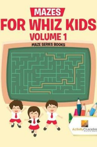 Cover of Mazes for Whiz Kids Volume 1