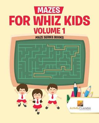 Book cover for Mazes for Whiz Kids Volume 1