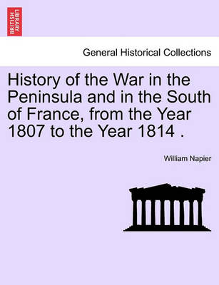 Book cover for History of the War in the Peninsula and in the South of France, from the Year 1807 to the Year 1814 .