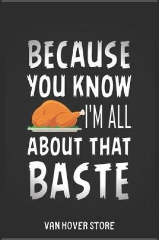 Cover of Because You Know I'm All About That Baste