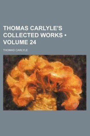 Cover of Thomas Carlyle's Collected Works (Volume 24)