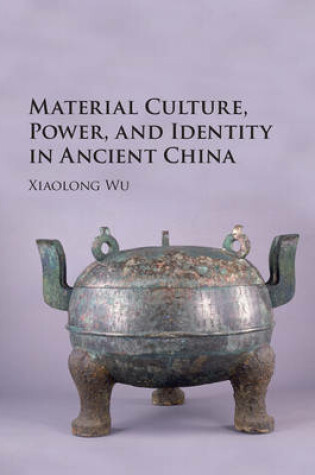 Cover of Material Culture, Power, and Identity in Ancient China