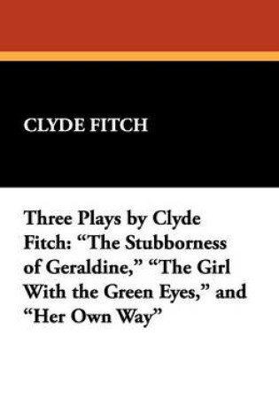 Cover of Three Plays by Clyde Fitch