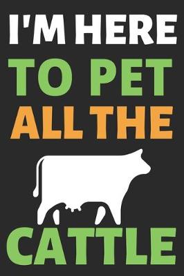 Book cover for I'm Here To Pet All The Cattle