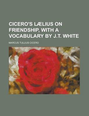 Book cover for Cicero's Laelius on Friendship, with a Vocabulary by J.T. White