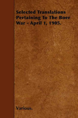 Cover of Selected Translations Pertaining To The Boer War - April 1, 1905.