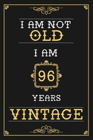 Cover of I Am Not Old I Am 96 Years Vintage