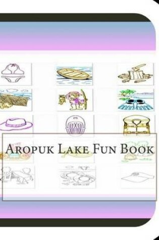 Cover of Aropuk Lake Fun Book