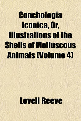 Book cover for Conchologia Iconica, Or, Illustrations of the Shells of Molluscous Animals (Volume 4)