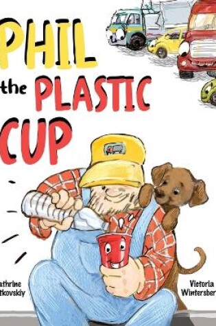 Cover of Phil the Plastic Cup