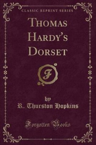 Cover of Thomas Hardy's Dorset (Classic Reprint)