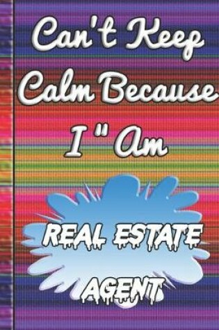 Cover of Can't Keep Calm Because I Am A Real estate agent