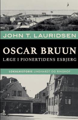 Book cover for Oscar Bruun. Læge i pionertidens Esbjerg