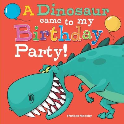 Cover of A Dinosaur Came To My Birthday Party