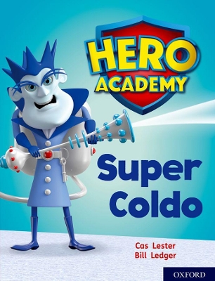 Cover of Hero Academy: Oxford Level 7, Turquoise Book Band: Super Coldo
