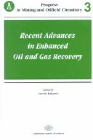 Cover of Recent Advances in Enhanced Oil and Gas Recovery