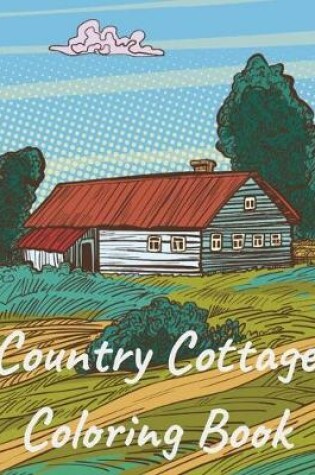 Cover of Country Cottage Coloring Book