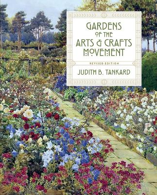 Gardens of the Arts and Crafts Movement by Judith B. Tankard