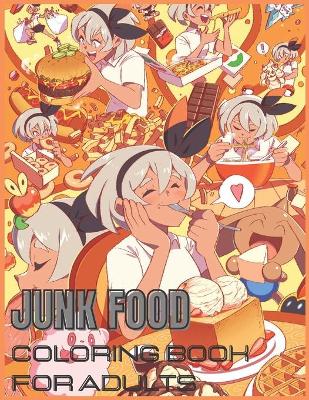 Book cover for Junk Food Coloring Book For Adults