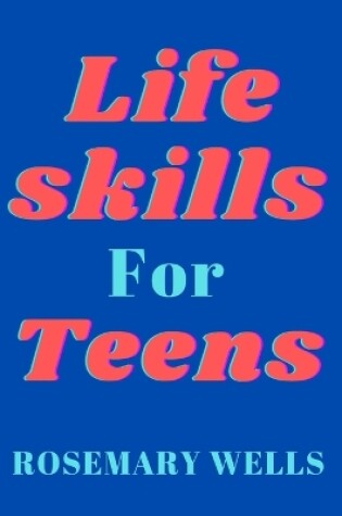 Cover of Life skills for teens