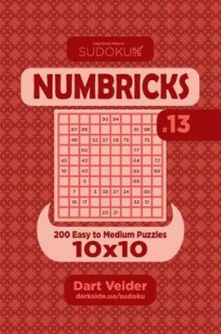 Cover of Sudoku Numbricks - 200 Easy to Medium Puzzles 10x10 (Volume 13)