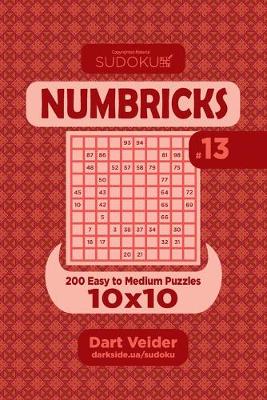 Book cover for Sudoku Numbricks - 200 Easy to Medium Puzzles 10x10 (Volume 13)