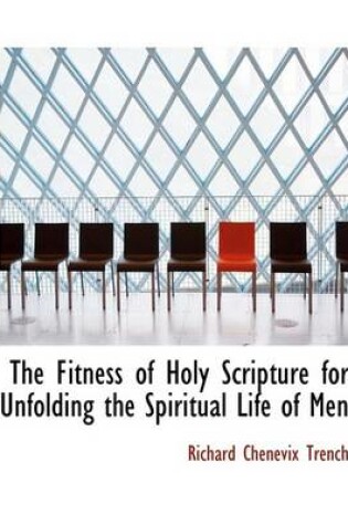 Cover of The Fitness of Holy Scripture for Unfolding the Spiritual Life of Men