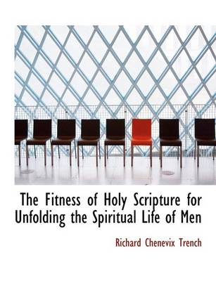 Book cover for The Fitness of Holy Scripture for Unfolding the Spiritual Life of Men