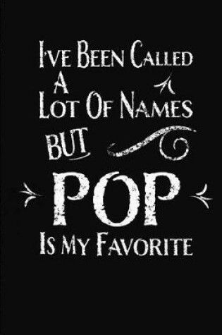 Cover of I've Been Called A Lot Of Names But POP Is My Favorite