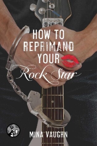 Cover of How to Reprimand Your Rock Star