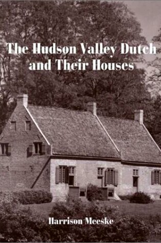 Cover of The Hudson Valley Dutch and Their Houses