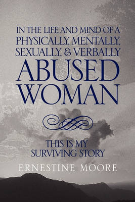 Book cover for In the Life and Mind of a Physically, Mentally, Sexually,& Verbally Abused Woman