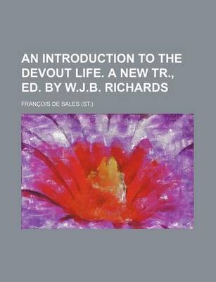 Book cover for An Introduction to the Devout Life. a New Tr., Ed. by W.J.B. Richards