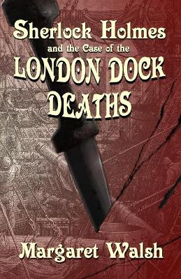 Book cover for Sherlock Holmes and The Case of The London Dock Deaths