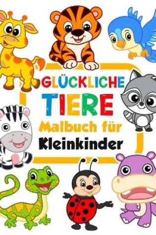 Cover of Glückliche Tiere Malbuch für Kleinkinder